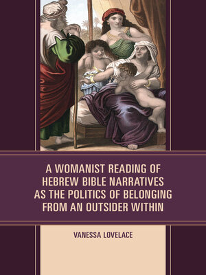 cover image of A Womanist Reading of Hebrew Bible Narratives as the Politics of Belonging From an Outsider Within